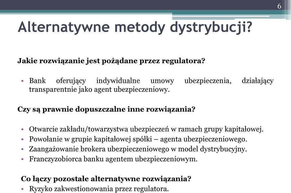 Czy są prawnie dopuszczalne inne rozwiązania? Otwarcie zakładu/towarzystwa ubezpieczeń w ramach grupy kapitałowej.