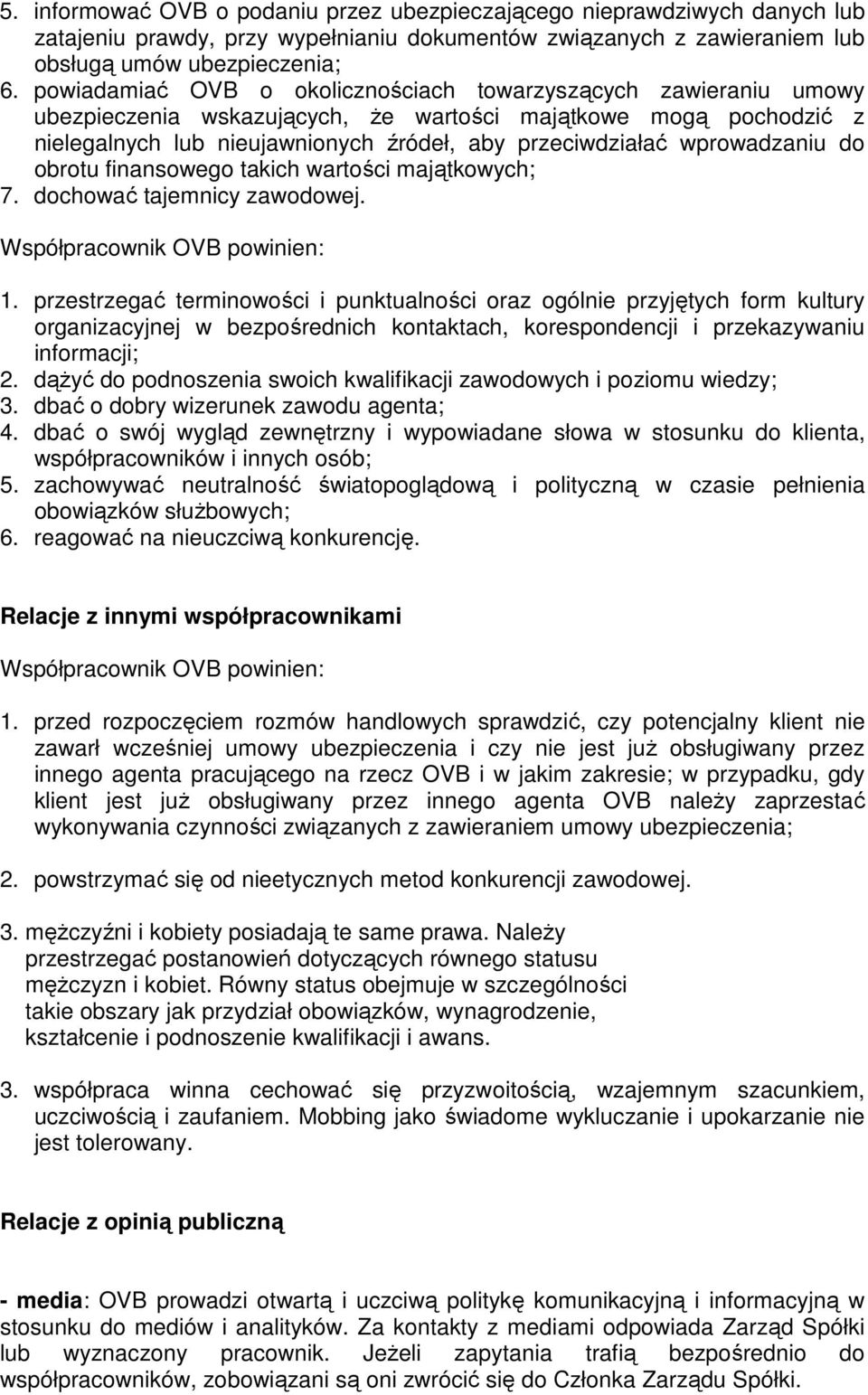 wprowadzaniu do obrotu finansowego takich wartości majątkowych; 7. dochować tajemnicy zawodowej. Współpracownik OVB powinien: 1.