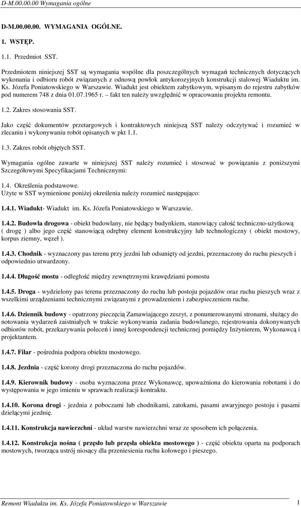 im. Ks. Józefa Poniatowskiego w Warszawie. Wiadukt jest obiektem zabytkowym, wpisanym do rejestru zabytków pod numerem 748 z dnia 01.07.1965 r.