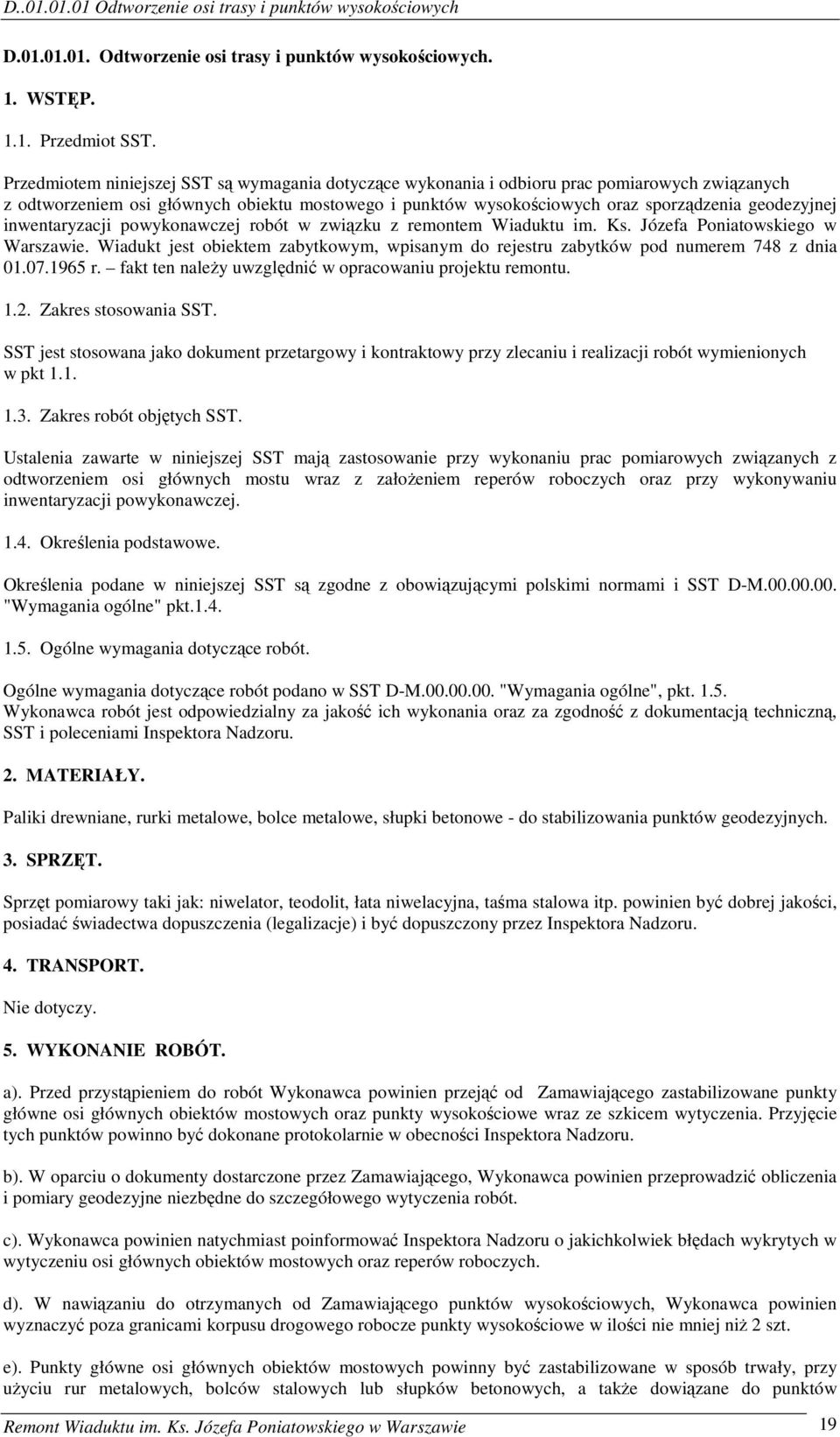 inwentaryzacji powykonawczej robót w związku z remontem Wiaduktu im. Ks. Józefa Poniatowskiego w Warszawie. Wiadukt jest obiektem zabytkowym, wpisanym do rejestru zabytków pod numerem 748 z dnia 01.