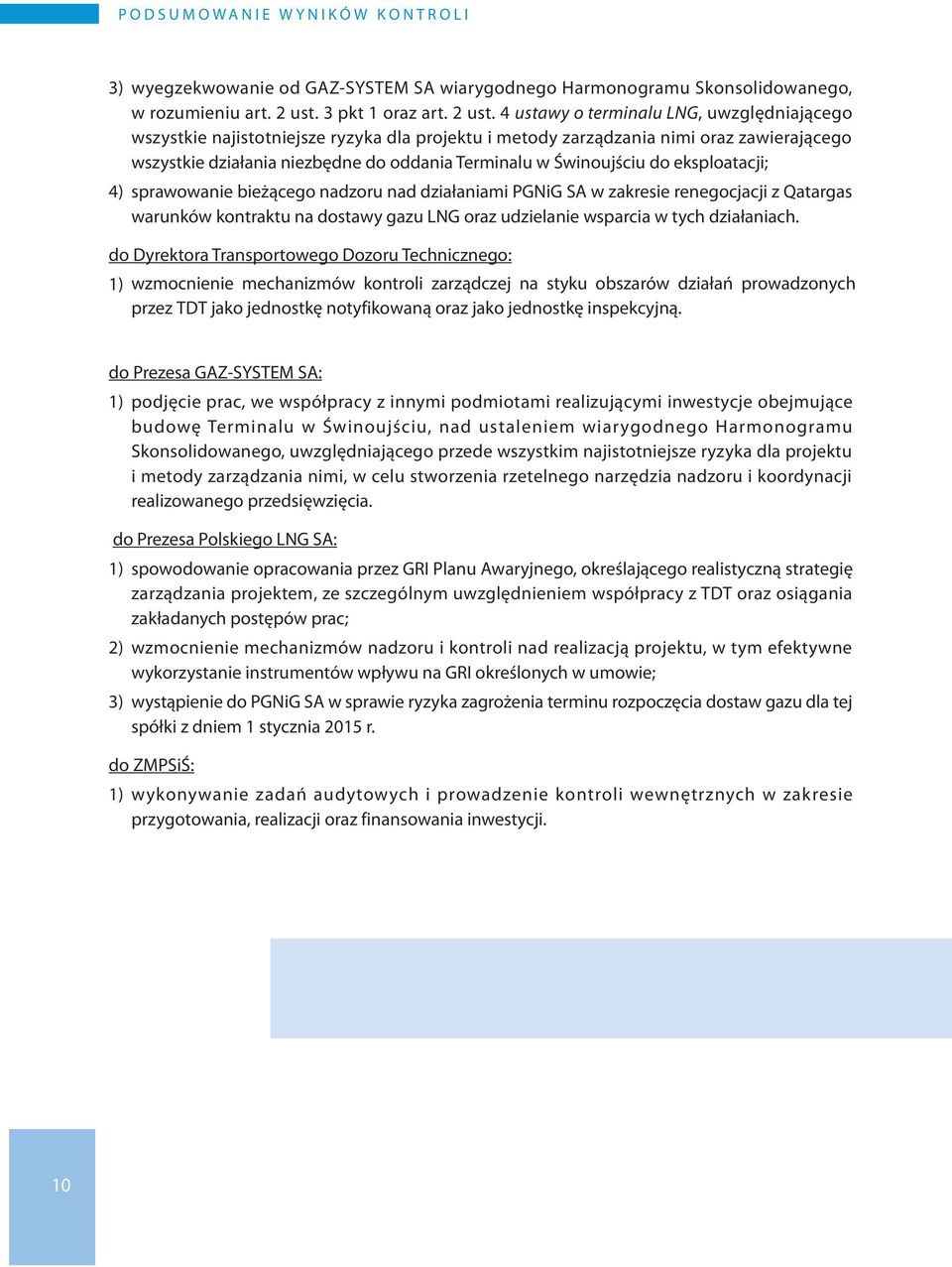 4 ustawy o terminalu LNG, uwzględniającego wszystkie najistotniejsze ryzyka dla projektu i metody zarządzania nimi oraz zawierającego wszystkie działania niezbędne do oddania Terminalu w Świnoujściu