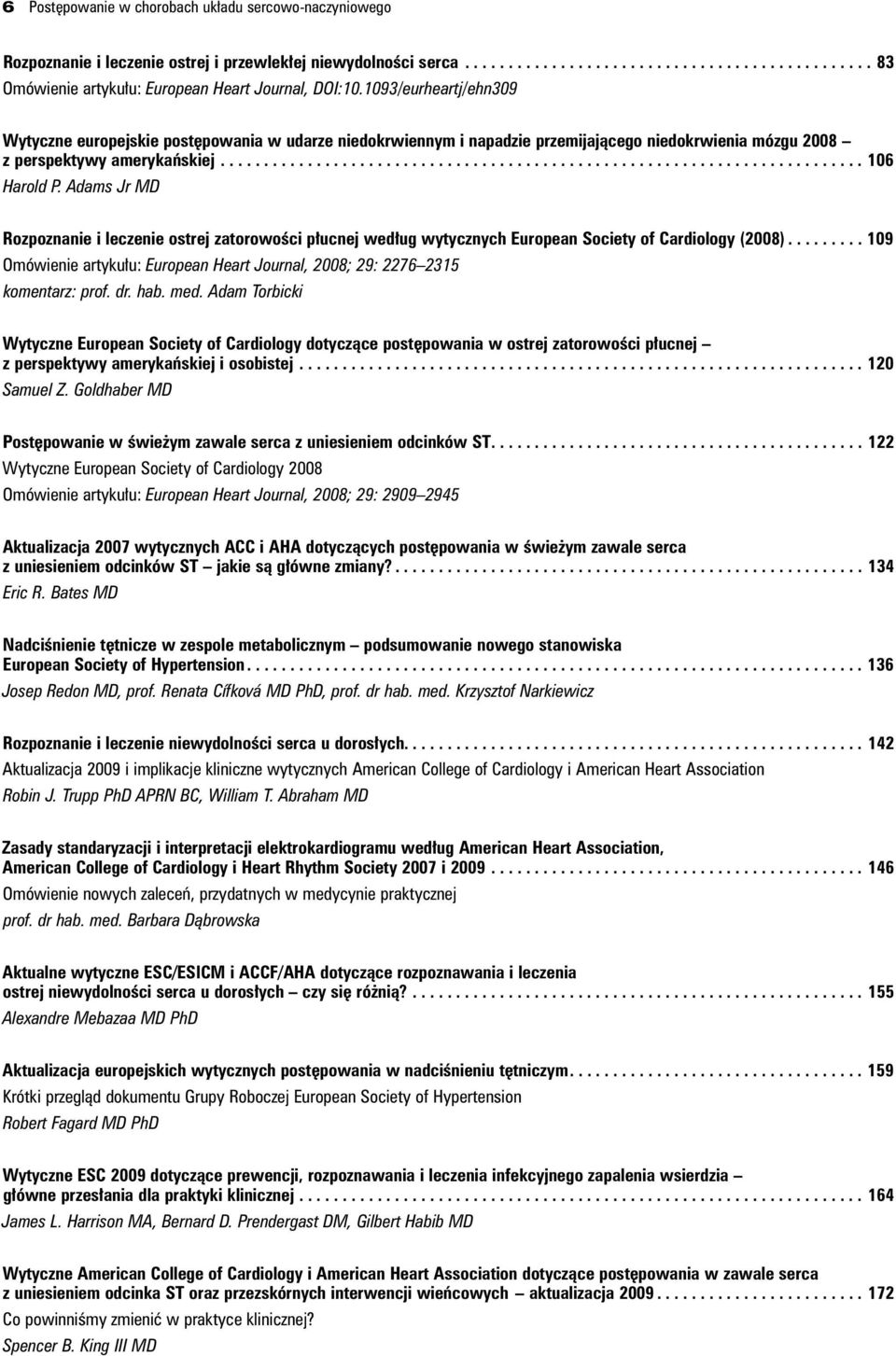 Adams Jr MD Rozpoznanie i leczenie ostrej zatorowości płucnej według wytycznych European Society of Cardiology (2008).