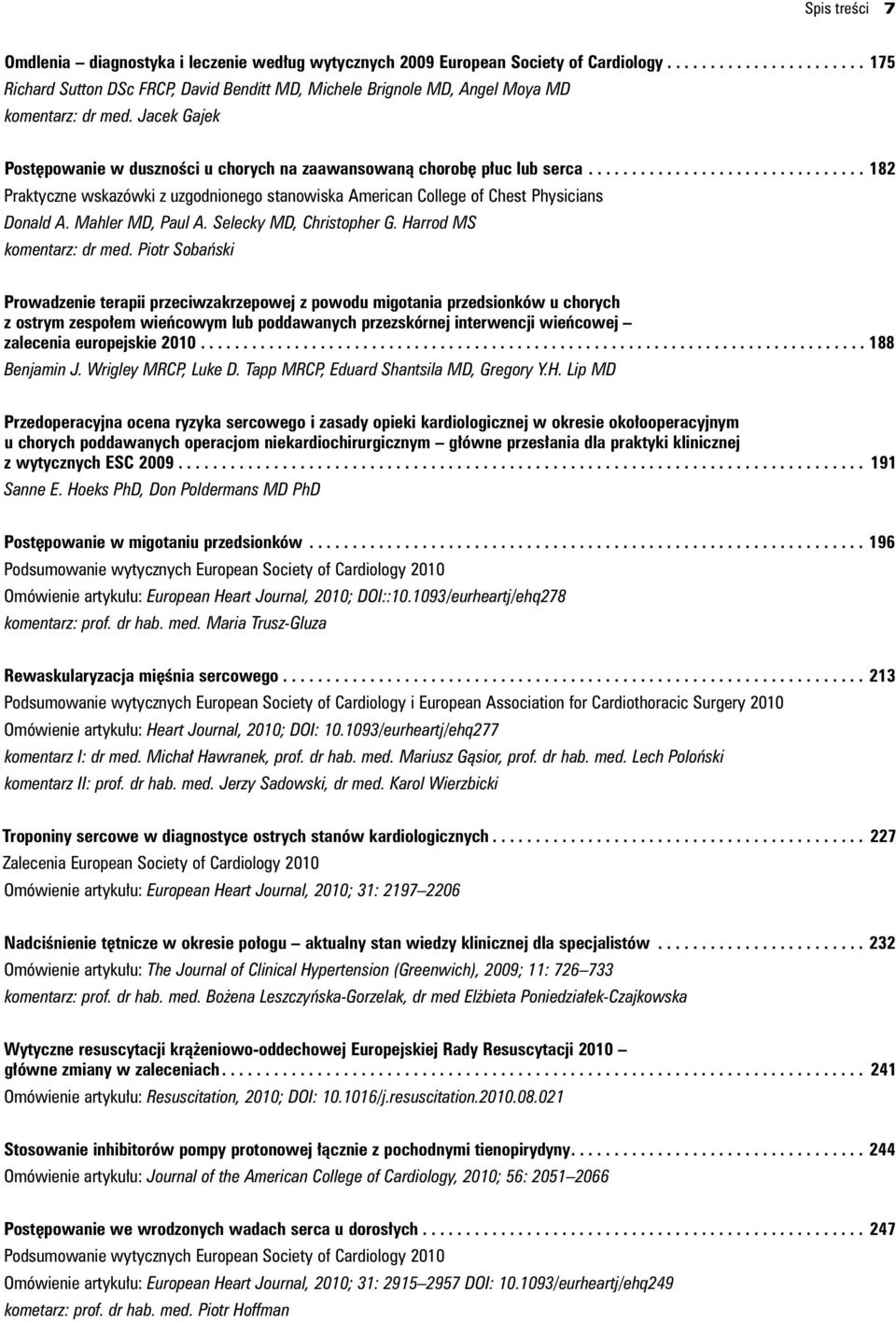 ..182 Praktyczne wskazówki z uzgodnionego stanowiska American College of Chest Physicians Donald A. Mahler MD, Paul A. Selecky MD, Christopher G. Harrod MS komentarz: dr med.