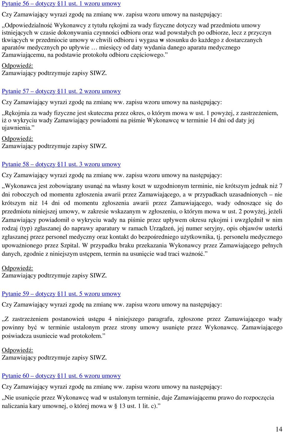 odbiorze, lecz z przyczyn tkwiących w przedmiocie umowy w chwili odbioru i wygasa w stosunku do każdego z dostarczanych aparatów medycznych po upływie miesięcy od daty wydania danego aparatu