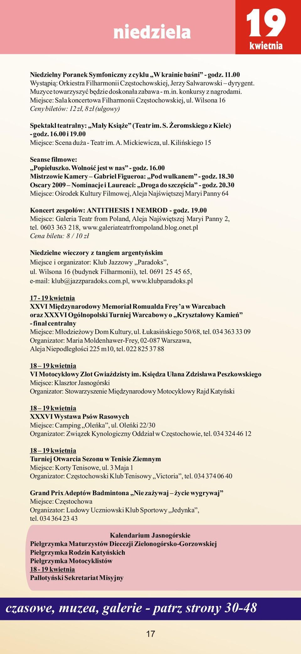 Wilsona 16 Ceny biletów: 12 z³, 8 z³ (ulgowy) Spektakl teatralny: Ma³y Ksi¹ e (Teatr im. S. eromskiego z Kielc) - godz. 16.00 i 19.00 Miejsce: Scena du a - Teatr im. A. Mickiewicza, ul.