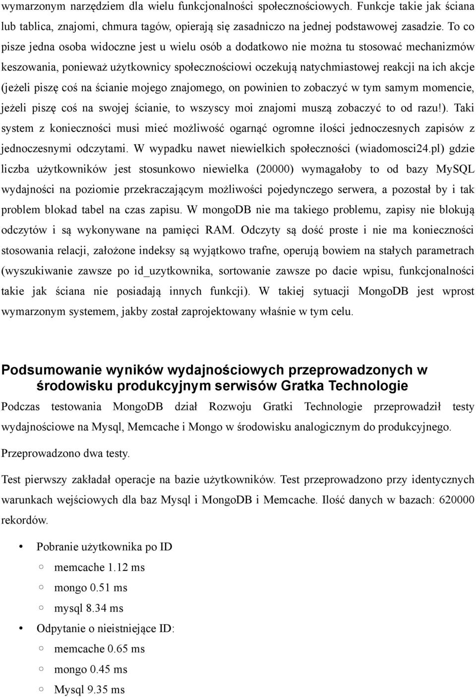 piszę coś na ścianie mojego znajomego, on powinien to zobaczyć w tym samym momencie, jeżeli piszę coś na swojej ścianie, to wszyscy moi znajomi muszą zobaczyć to od razu!).