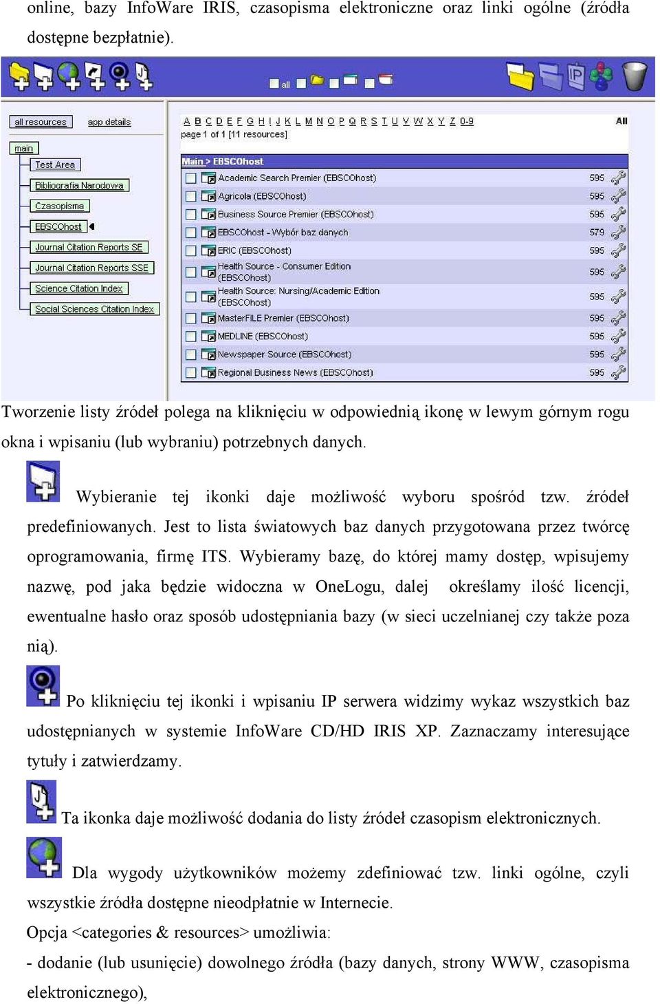 źródeł predefiniowanych. Jest to lista światowych baz danych przygotowana przez twórcę oprogramowania, firmę ITS.