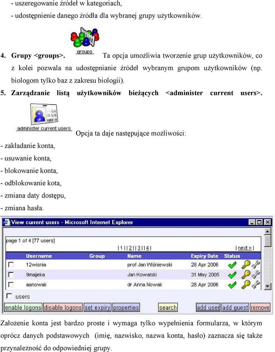 Zarządzanie listą użytkowników bieżących <administer current users>.