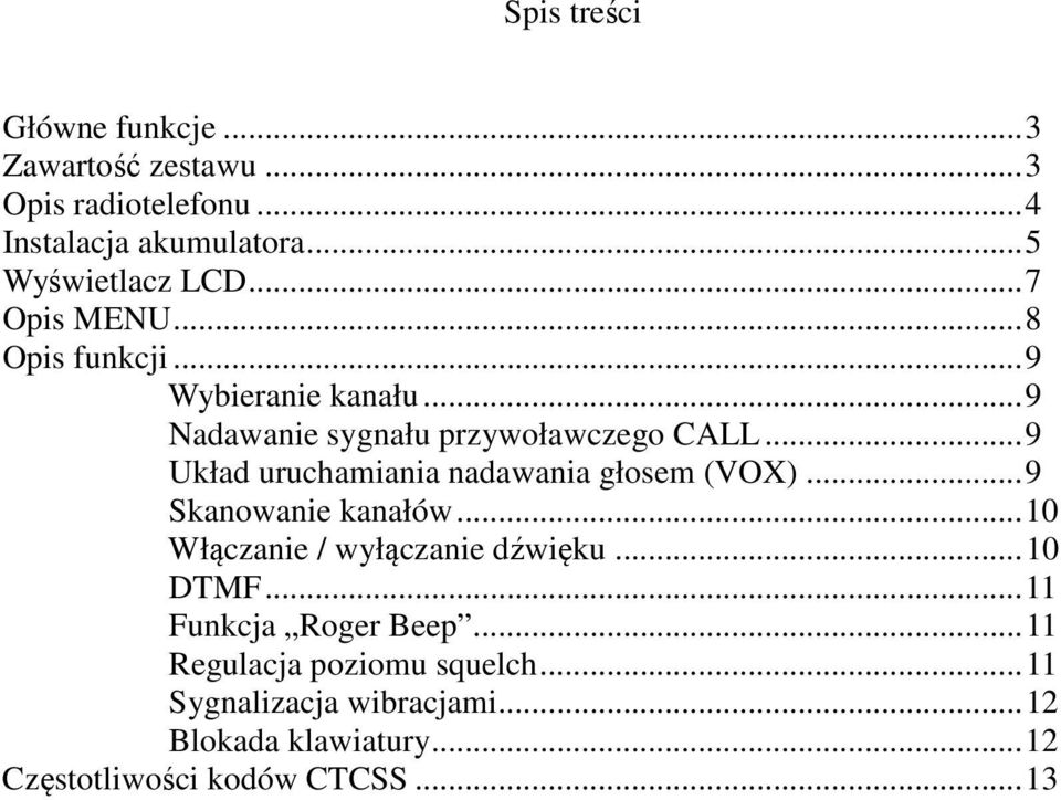 .. 9 Układ uruchamiania nadawania głosem (VOX)... 9 Skanowanie kanałów... 10 Włączanie / wyłączanie dźwięku... 10 DTMF.