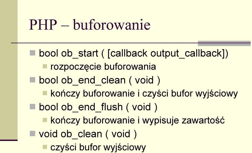 buforowanie i czyści bufor wyjściowy bool ob_end_flush ( void )