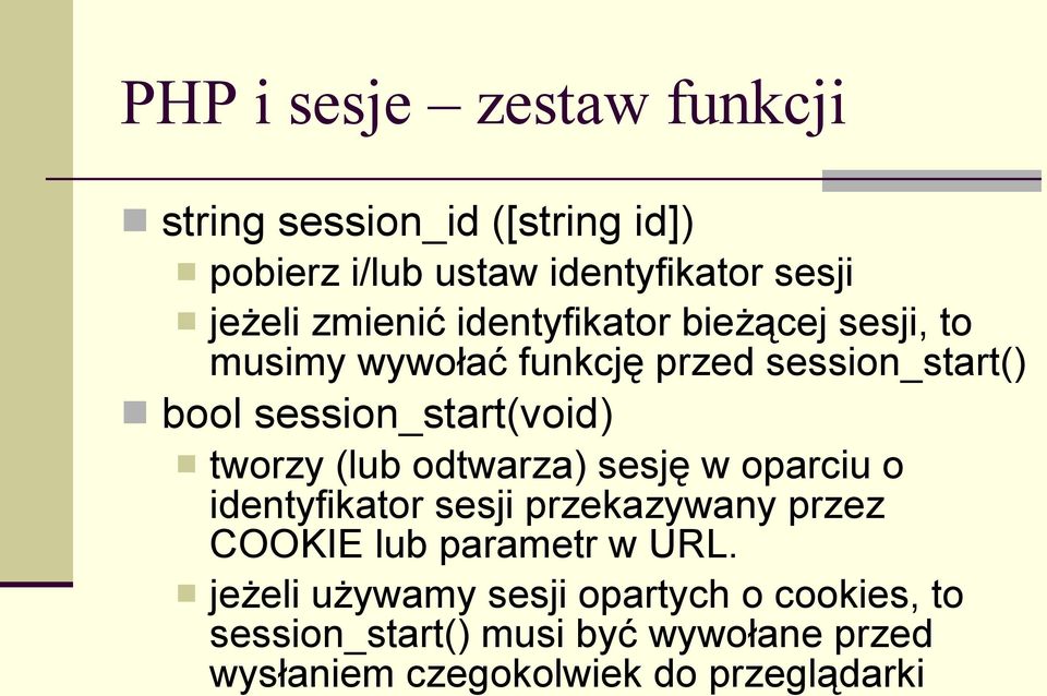 tworzy (lub odtwarza) sesję w oparciu o identyfikator sesji przekazywany przez COOKIE lub parametr w URL.