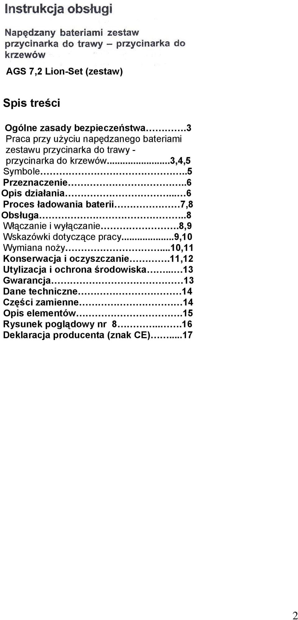 .6 Opis działania... 6 Proces ładowania baterii 7,8 Obsługa..8 Włączanie i wyłączanie.8,9 Wskazówki dotyczące pracy...9,10 Wymiana noży.