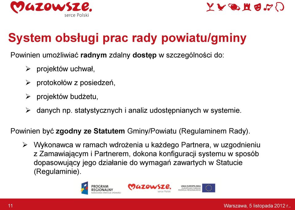 Powinien być zgodny ze Statutem Gminy/Powiatu (Regulaminem Rady).