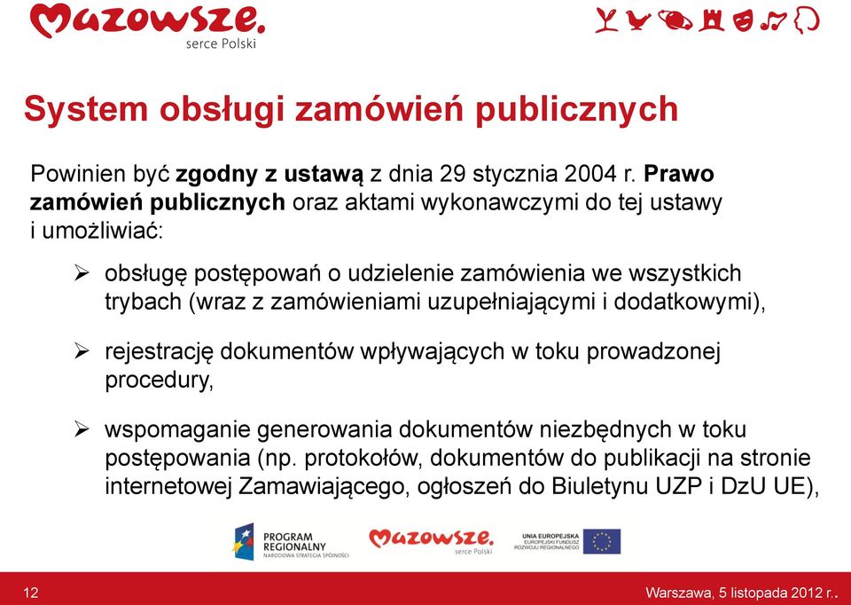 wszystkich trybach (wraz z zamówieniami uzupełniającymi i dodatkowymi), rejestrację dokumentów wpływających w toku prowadzonej