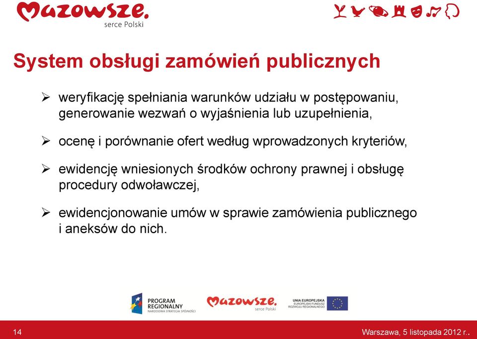 ofert według wprowadzonych kryteriów, ewidencję wniesionych środków ochrony prawnej i