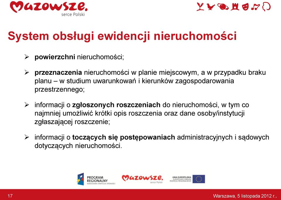 roszczeniach do nieruchomości, w tym co najmniej umożliwić krótki opis roszczenia oraz dane osoby/instytucji