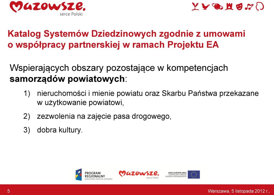 powiatowych: 1) nieruchomości i mienie powiatu oraz Skarbu Państwa przekazane w