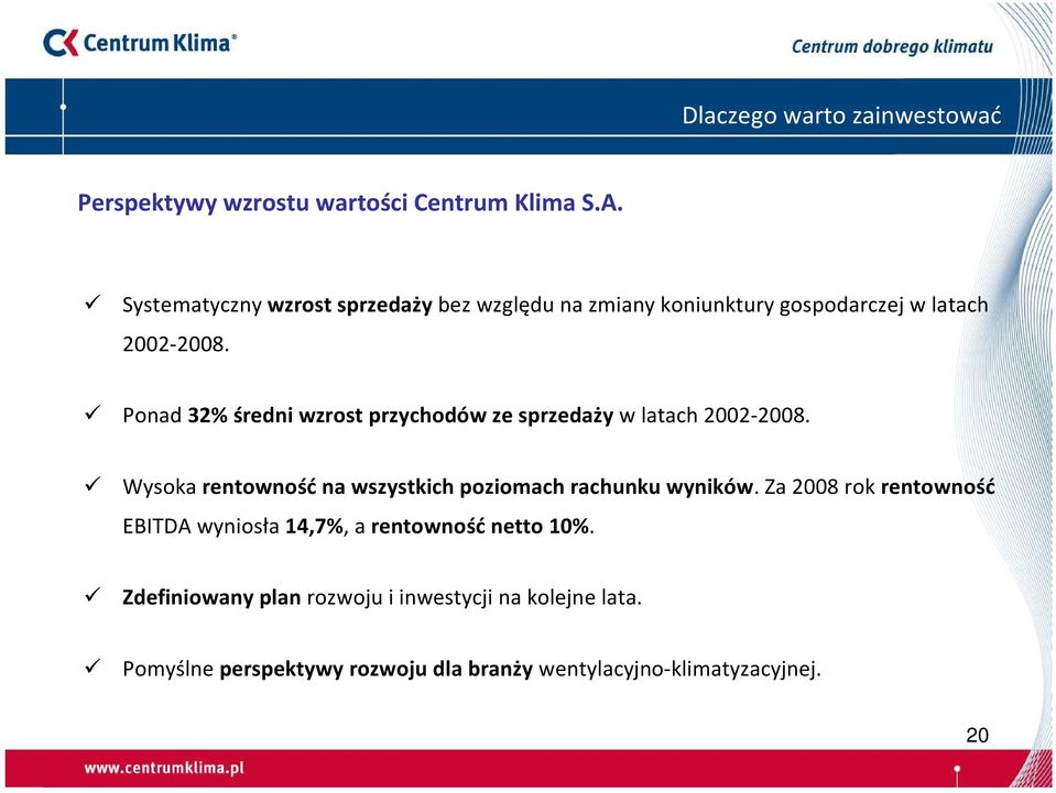 Ponad 32% średni wzrost przychodów ze sprzedaży w latach 2002-2008.