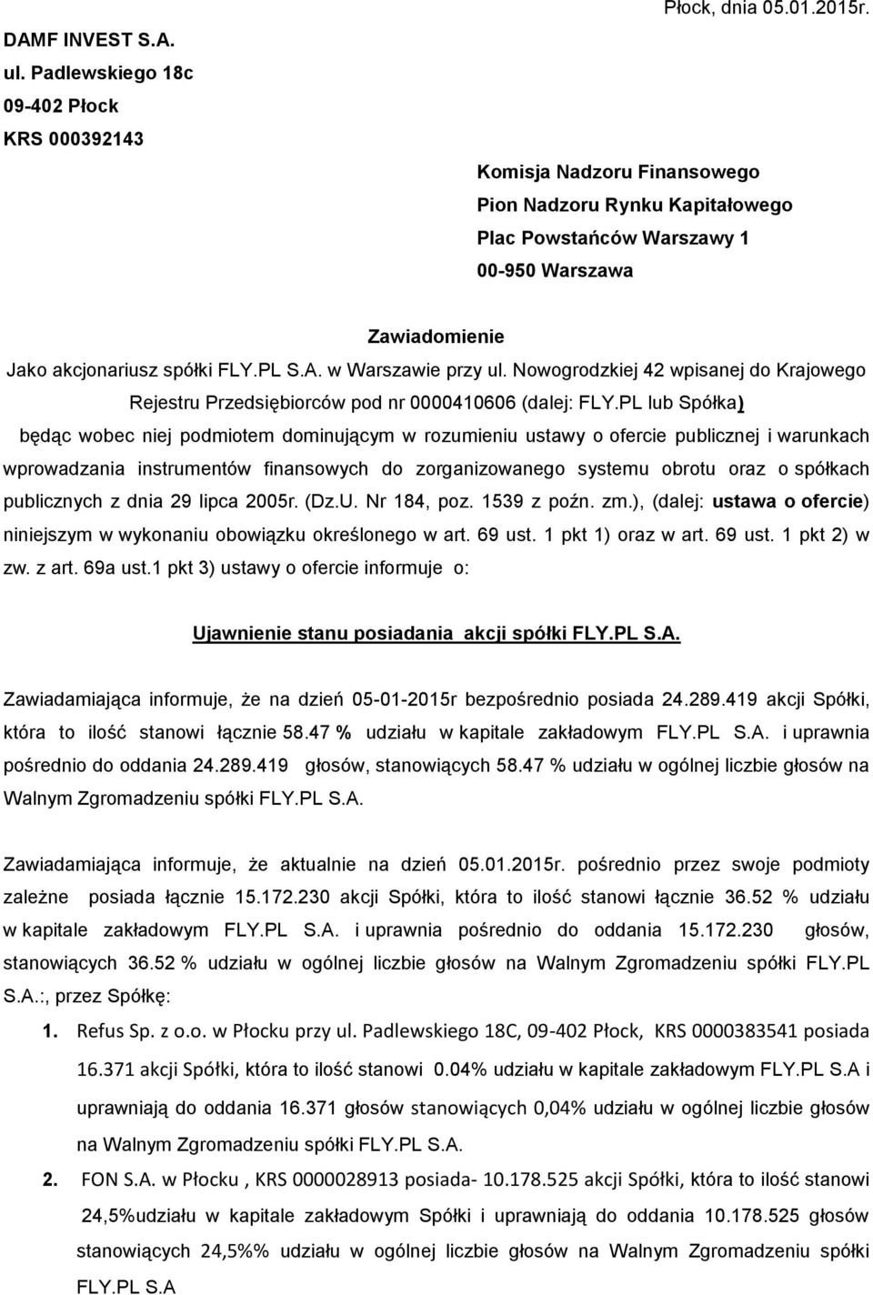 Nowogrodzkiej 42 wpisanej do Krajowego Rejestru Przedsiębiorców pod nr 0000410606 (dalej: FLY.