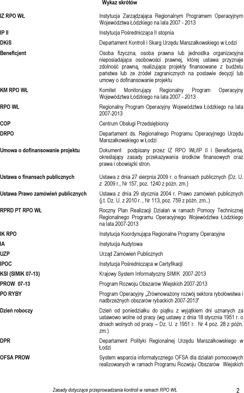 projekty finansowane z budżetu państwa lub ze źródeł zagranicznych na postawie decyzji lub umowy o dofinansowanie projektu KM RPO WŁ Komitet Monitorujący Regionalny Program Operacyjny Województwa