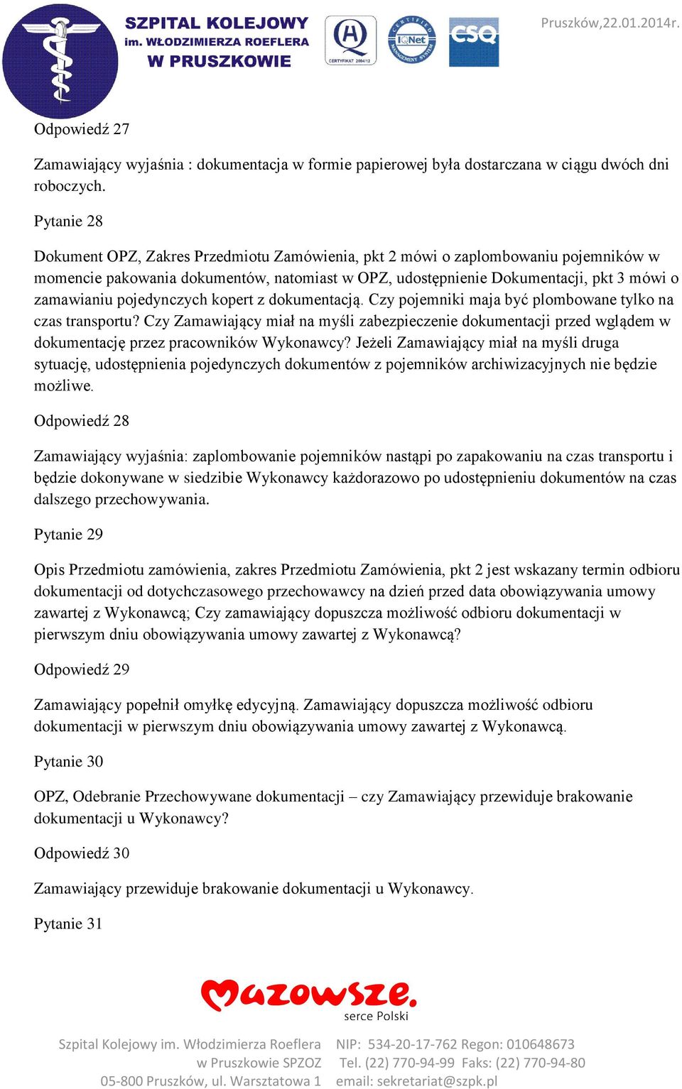 pojedynczych kopert z dokumentacją. Czy pojemniki maja być plombowane tylko na czas transportu?