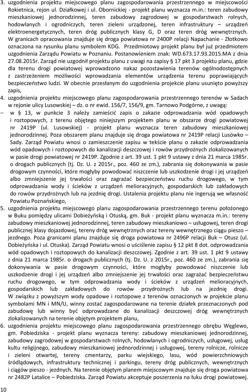 elektroenergetycznych, teren dróg publicznych klasy G, D oraz teren dróg wewnętrznych.