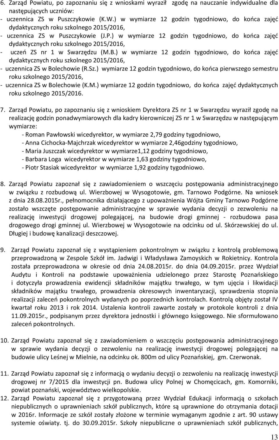 szczykowie (J.P.) w wymiarze 12 godzin tygodniowo, do końca zajęć dydaktycznych roku szkolnego 2015/2016, - uczeń ZS nr 1 w Swarzędzu (M.B.