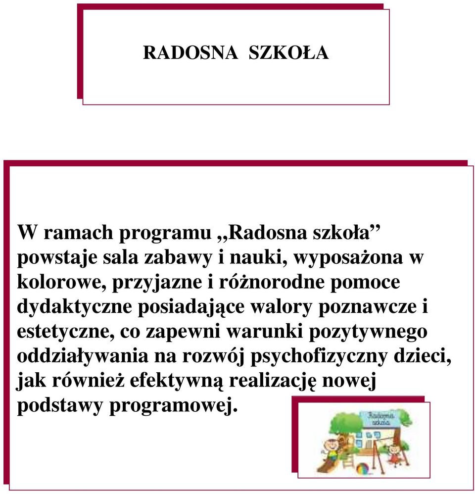 walory poznawcze i estetyczne, co zapewni warunki pozytywnego oddziaływania na