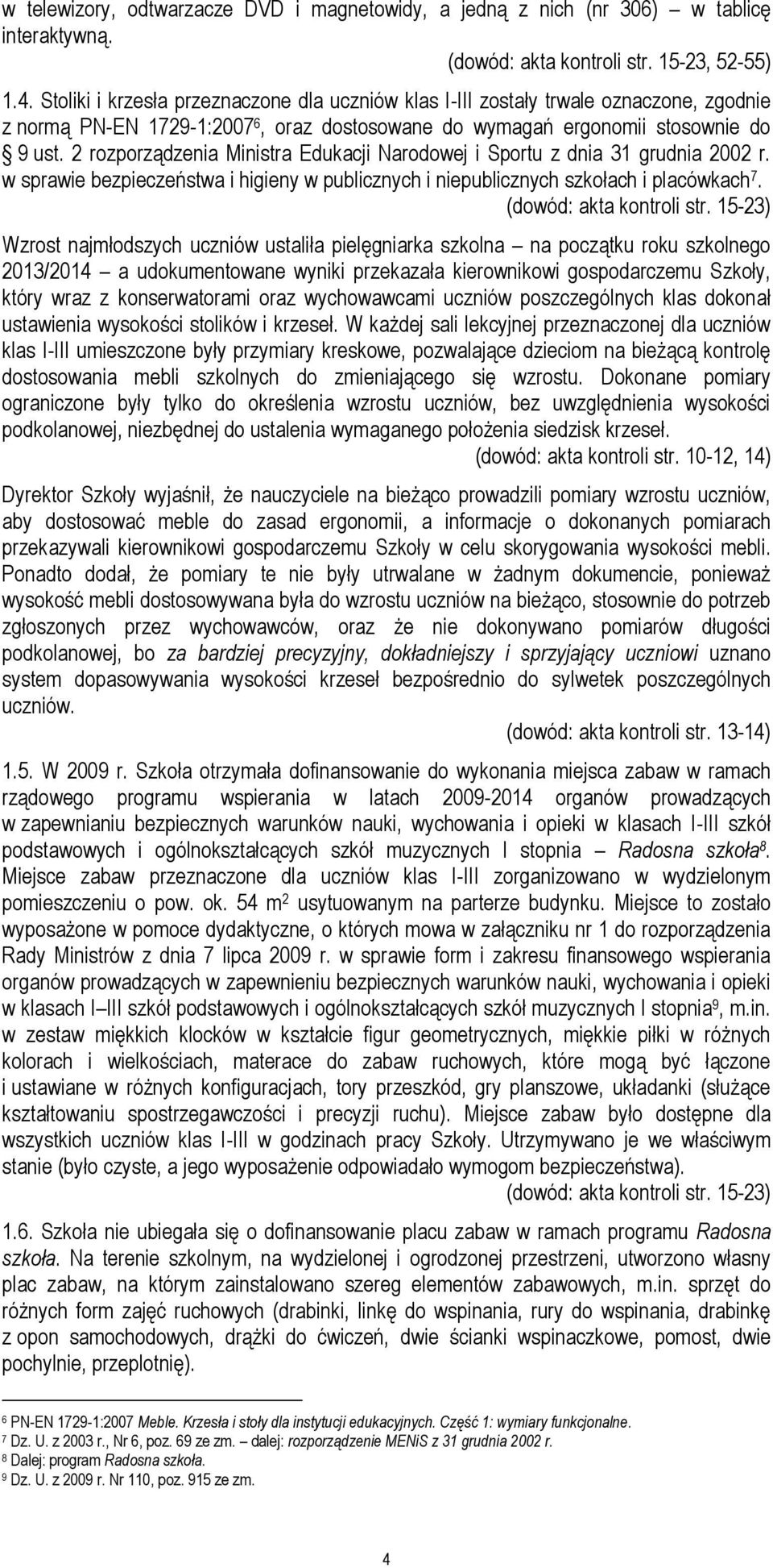 2 rozporządzenia Ministra Edukacji Narodowej i Sportu z dnia 31 grudnia 2002 r. w sprawie bezpieczeństwa i higieny w publicznych i niepublicznych szkołach i placówkach 7.