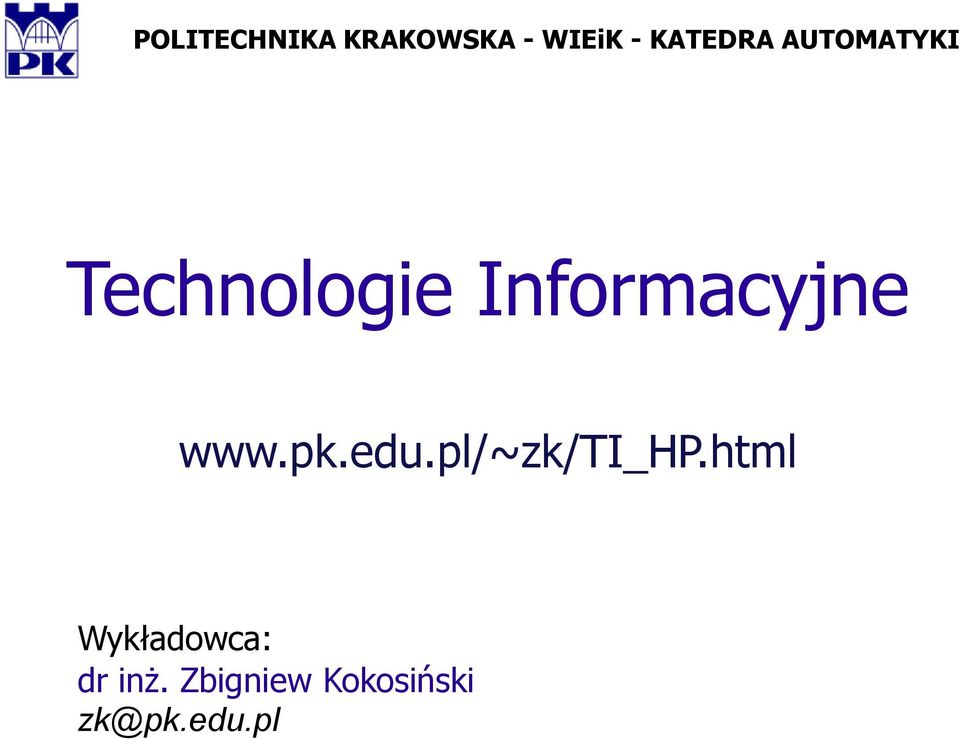 Informacyjne www.pk.edu.pl/~zk/ti_hp.