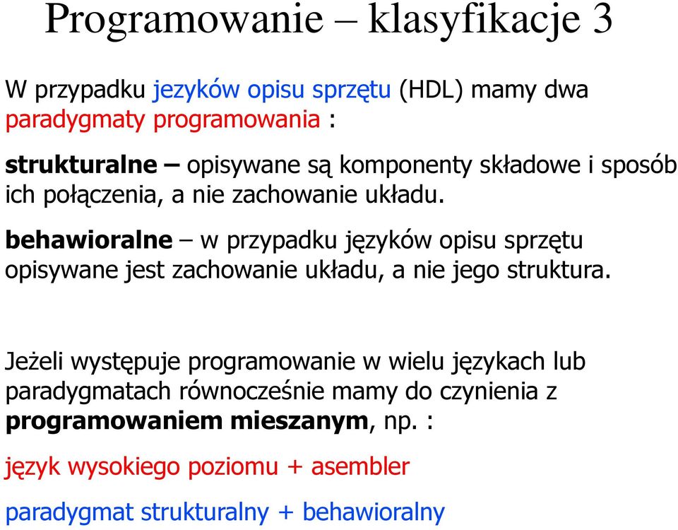 behawioralne w przypadku języków opisu sprzętu opisywane jest zachowanie układu, a nie jego struktura.