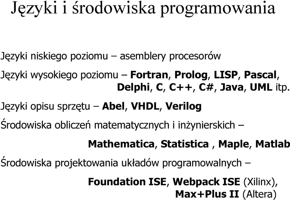 Języki opisu sprzętu Abel, VHDL, Verilog Środowiska obliczeń matematycznych i inżynierskich