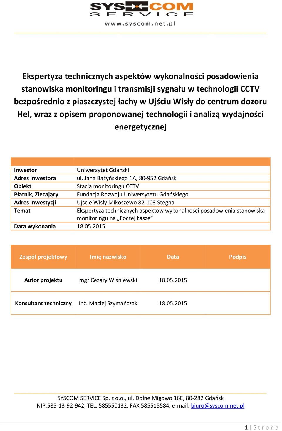 wraz z opisem proponowanej technologii i analizą wydajności energetycznej Inwestor Uniwersytet Gdański Adres inwestora ul.