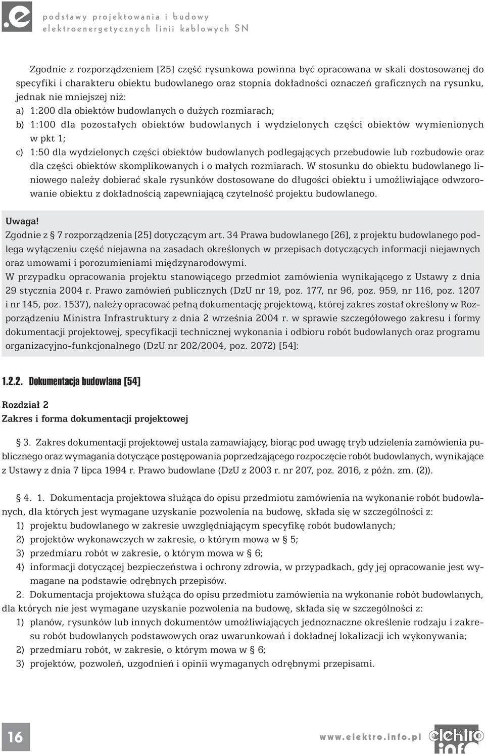 wydzielonych części obiektów budowlanych podlegających przebudowie lub rozbudowie oraz dla części obiektów skomplikowanych i o małych rozmiarach.