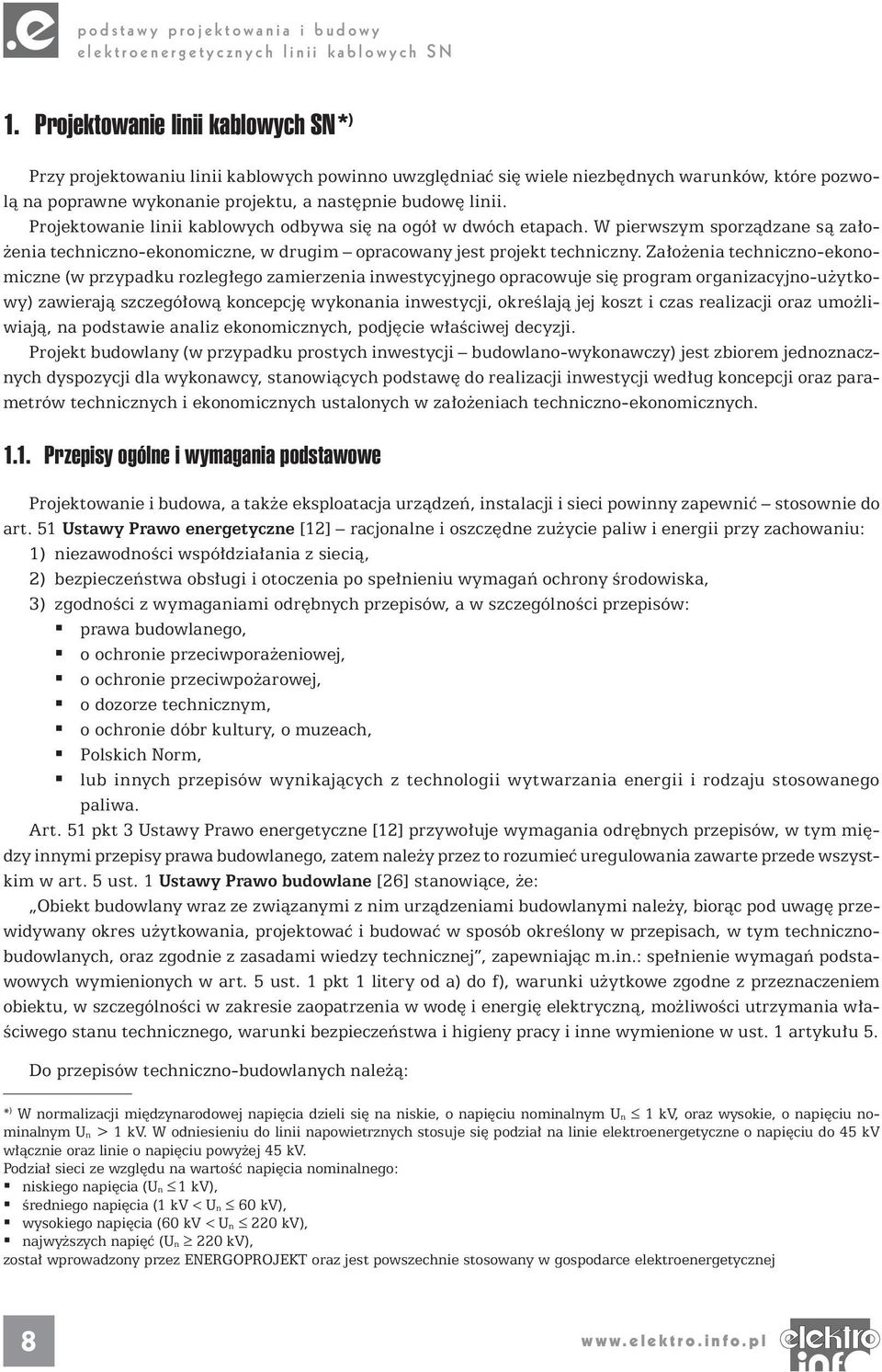 Założenia techniczno-ekonomiczne (w przypadku rozległego zamierzenia inwestycyjnego opracowuje się program organizacyjno-użytkowy) zawierają szczegółową koncepcję wykonania inwestycji, określają jej