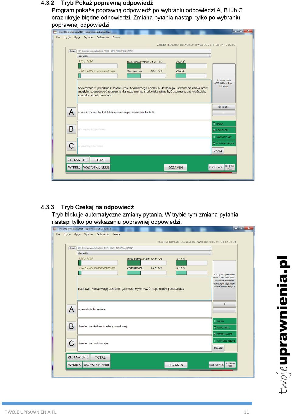 Zmiana pytania nastąpi tylko po wybraniu poprawnej odpowiedzi. 4.3.
