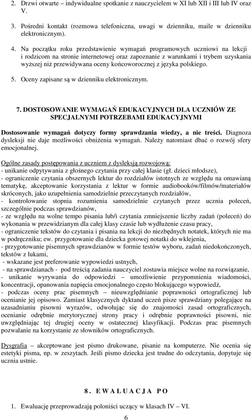 z języka polskiego. 5. Oceny zapisane są w dzienniku elektronicznym. 7.