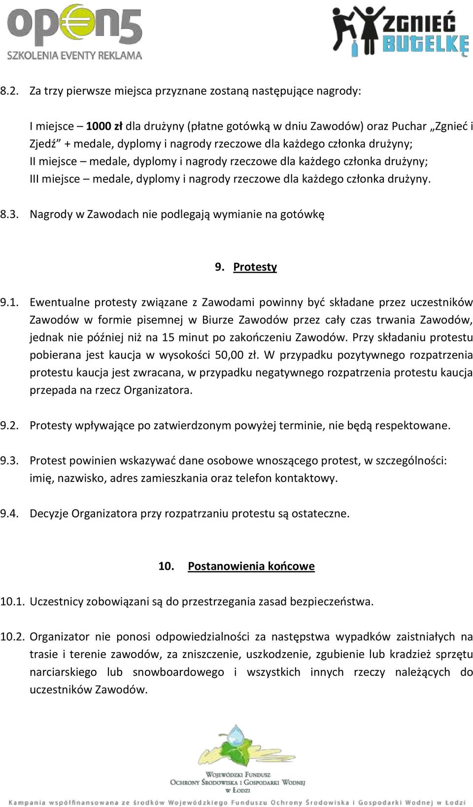 Nagrody w Zawodach nie podlegają wymianie na gotówkę 9. Protesty 9.1.