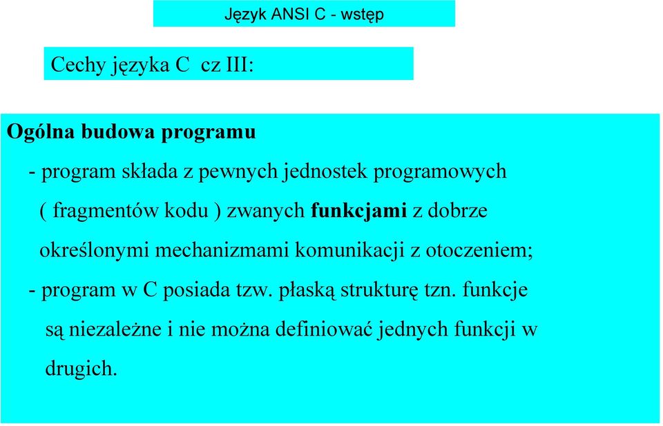 określonymi mechanizmami komunikacji z otoczeniem; - program w C posiada tzw.