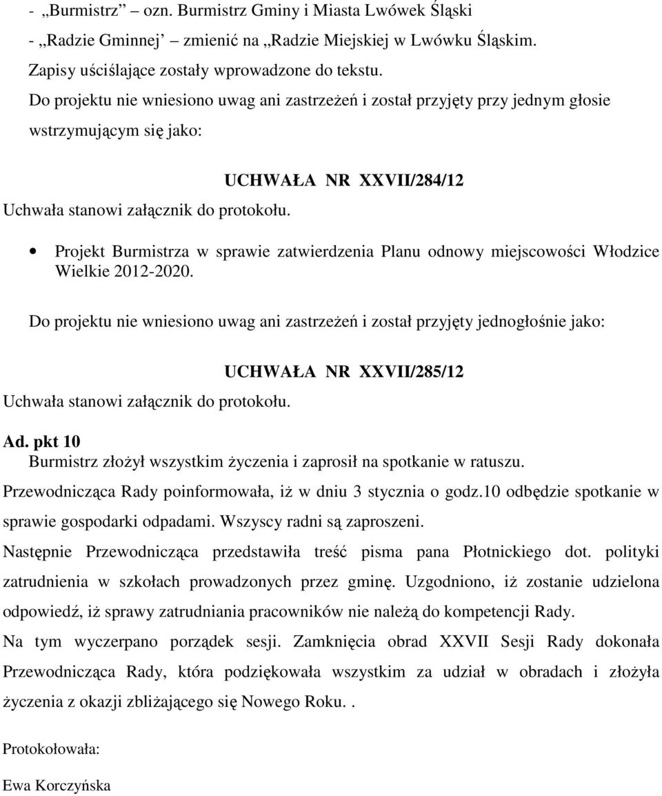 Włodzice Wielkie 2012-2020. Do projektu nie wniesiono uwag ani zastrzeżeń i został przyjęty jednogłośnie jako: UCHWAŁA NR XXVII/285/12 Ad.