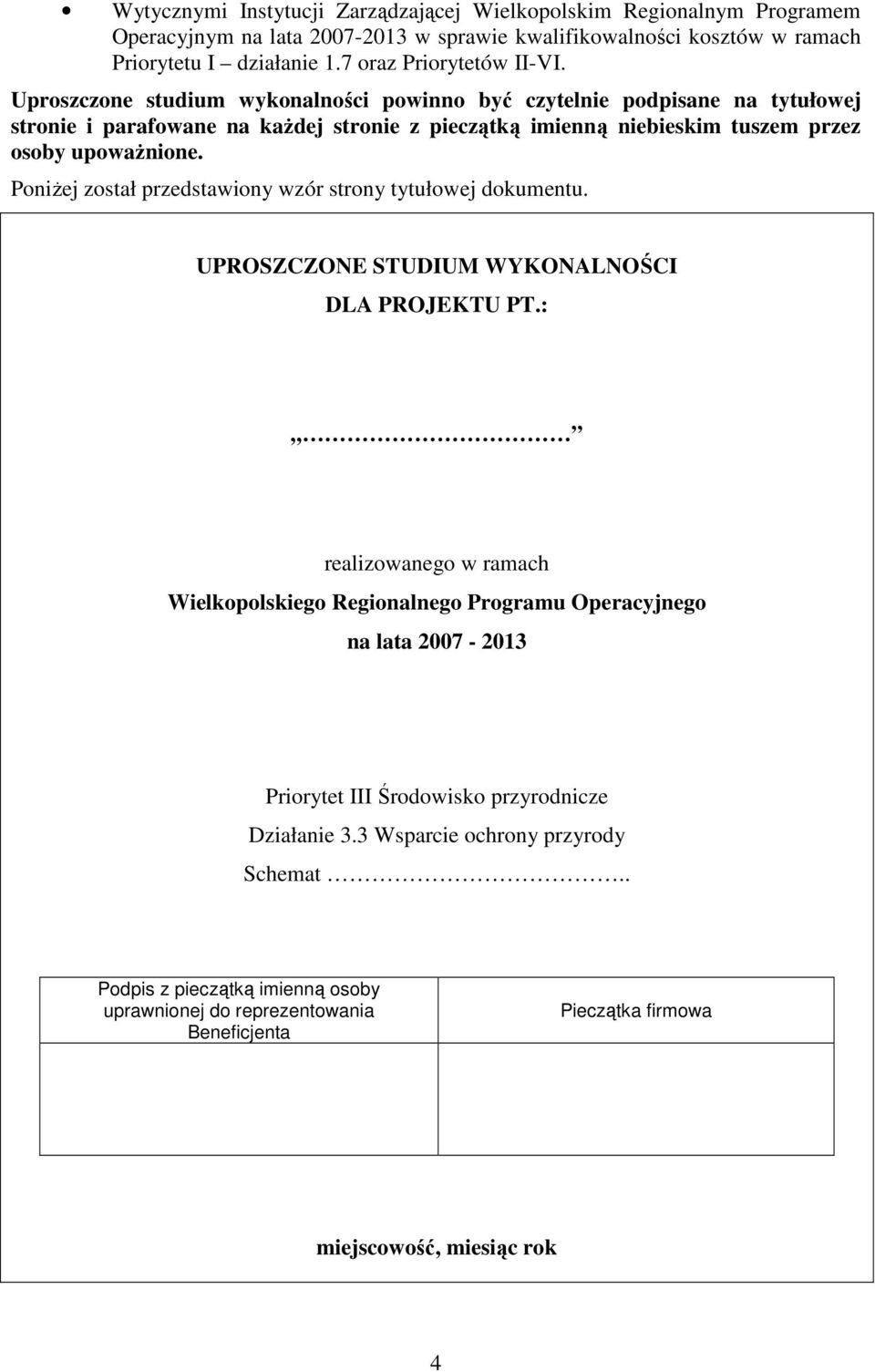 PoniŜej został przedstawiony wzór strony tytułowej dokumentu. UPROSZCZONE STUDIUM WYKONALNOŚCI DLA PROJEKTU PT.