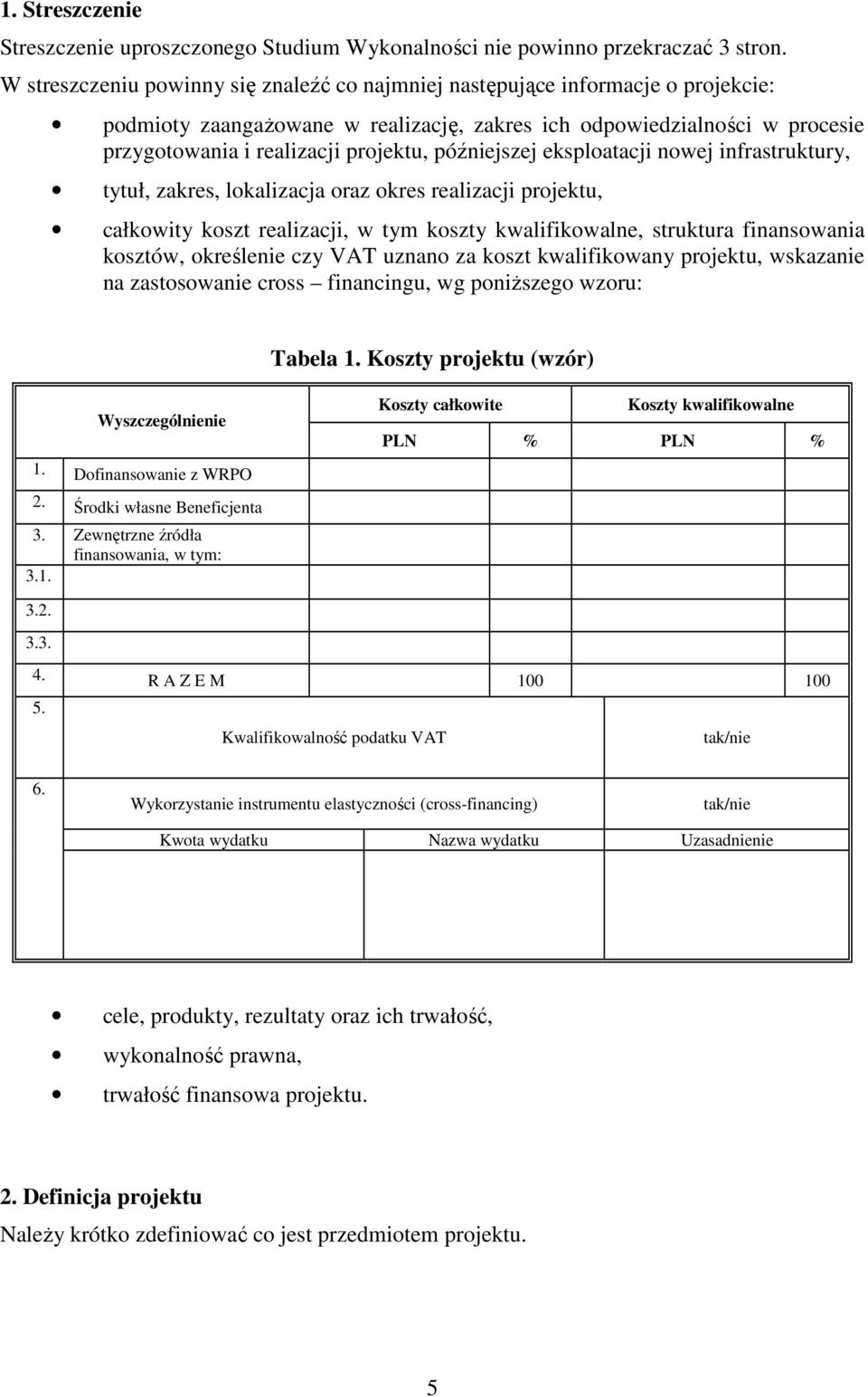 późniejszej eksploatacji nowej infrastruktury, tytuł, zakres, lokalizacja oraz okres realizacji projektu, całkowity koszt realizacji, w tym koszty kwalifikowalne, struktura finansowania kosztów,