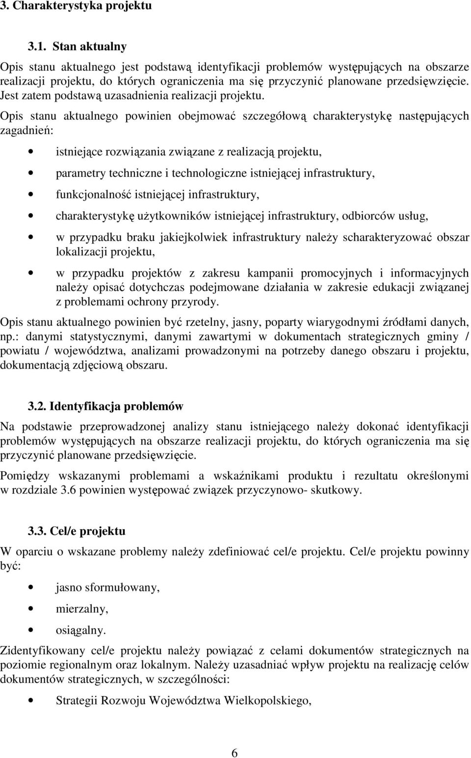 Jest zatem podstawą uzasadnienia realizacji projektu.