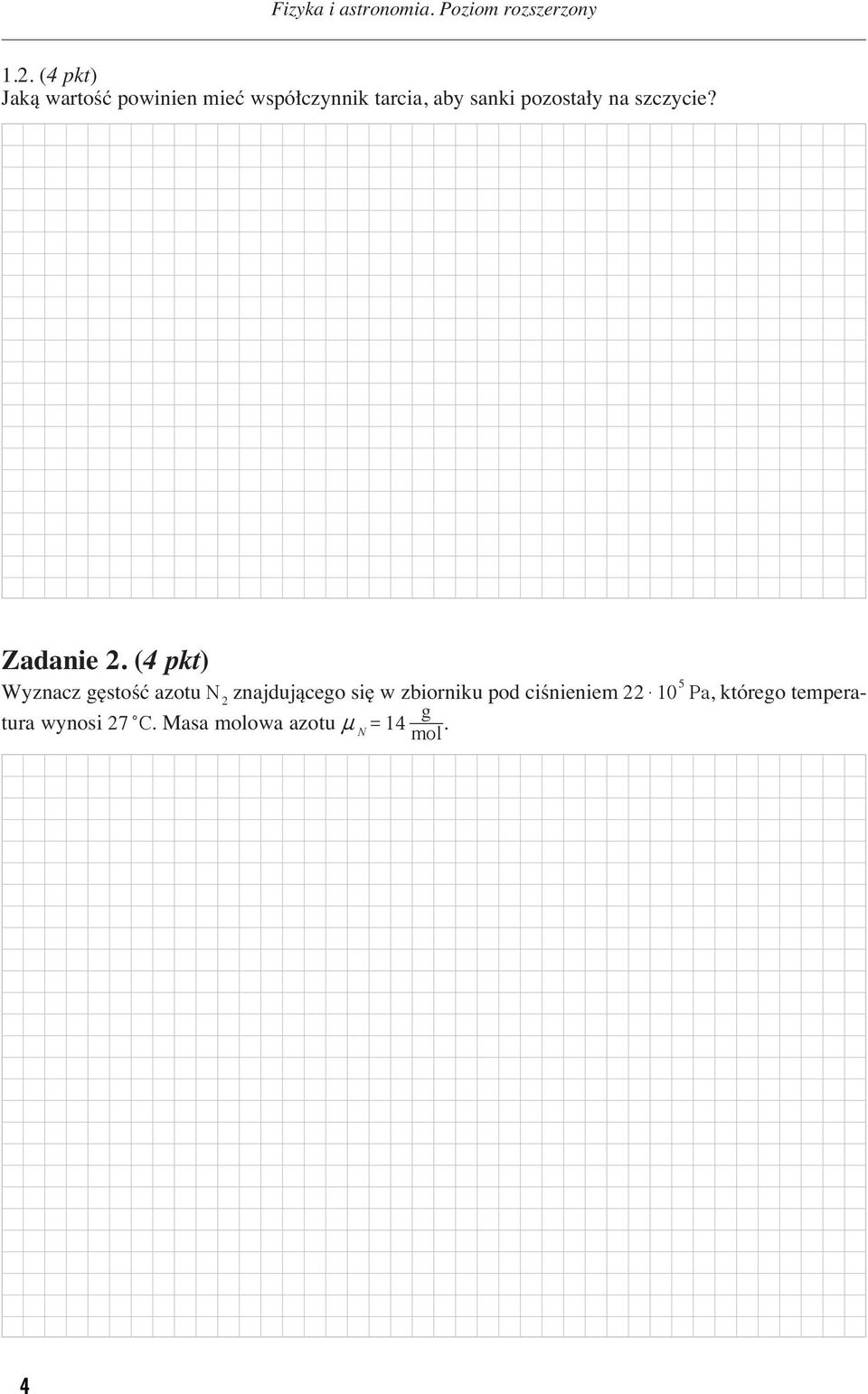 (4 pkt) Wyznacz g stoêç azotu N 2 znajdujàcego si w zbiorniku pod