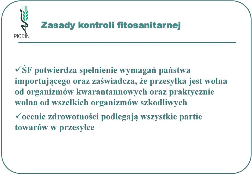 organizmów kwarantannowych oraz praktycznie wolna od wszelkich