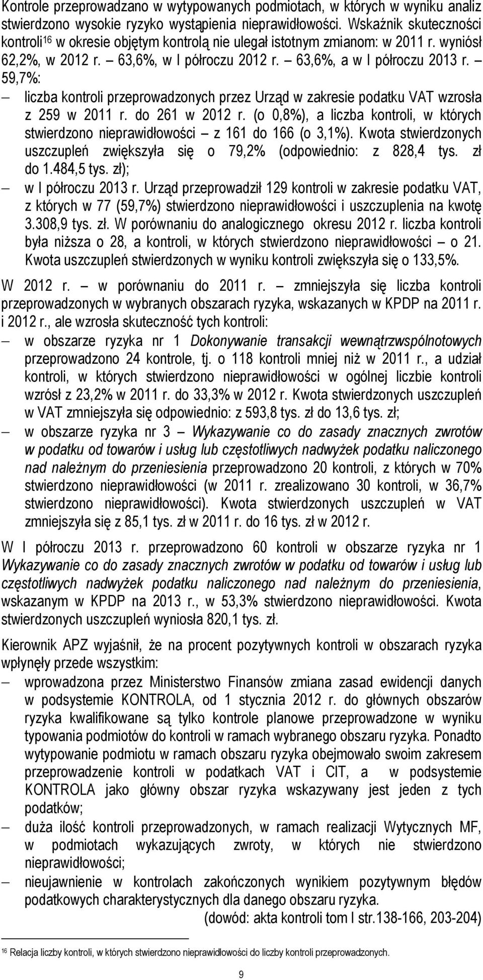 59,7%: liczba kontroli przeprowadzonych przez Urząd w zakresie podatku VAT wzrosła z 259 w 2011 r. do 261 w 2012 r.