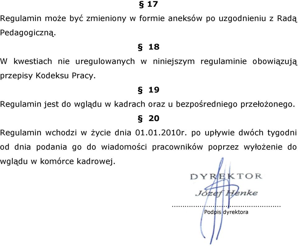 19 Regulamin jest do wglądu w kadrach oraz u bezpośredniego przełożonego.