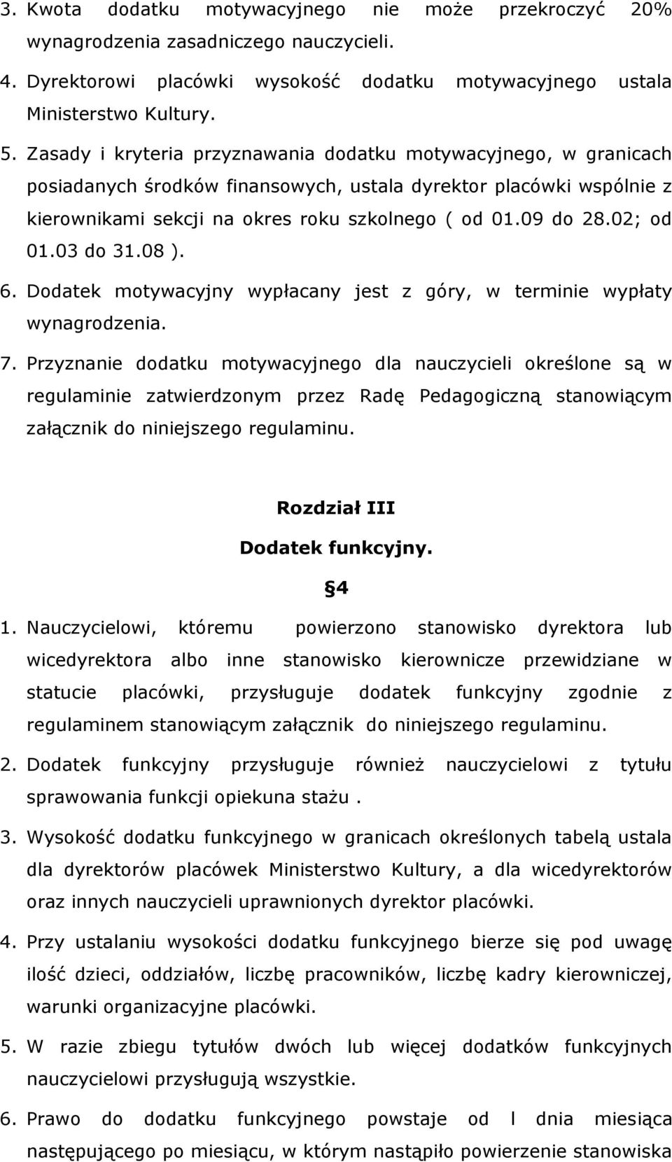 02; od 01.03 do 31.08 ). 6. Dodatek motywacyjny wypłacany jest z góry, w terminie wypłaty wynagrodzenia. 7.