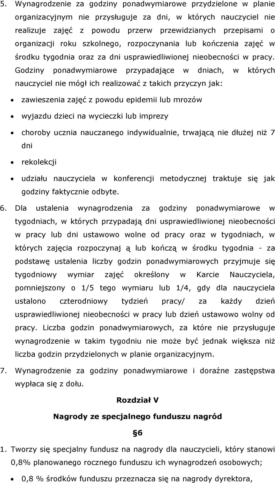 Godziny ponadwymiarowe przypadające w dniach, w których nauczyciel nie mógł ich realizować z takich przyczyn jak: zawieszenia zajęć z powodu epidemii lub mrozów wyjazdu dzieci na wycieczki lub