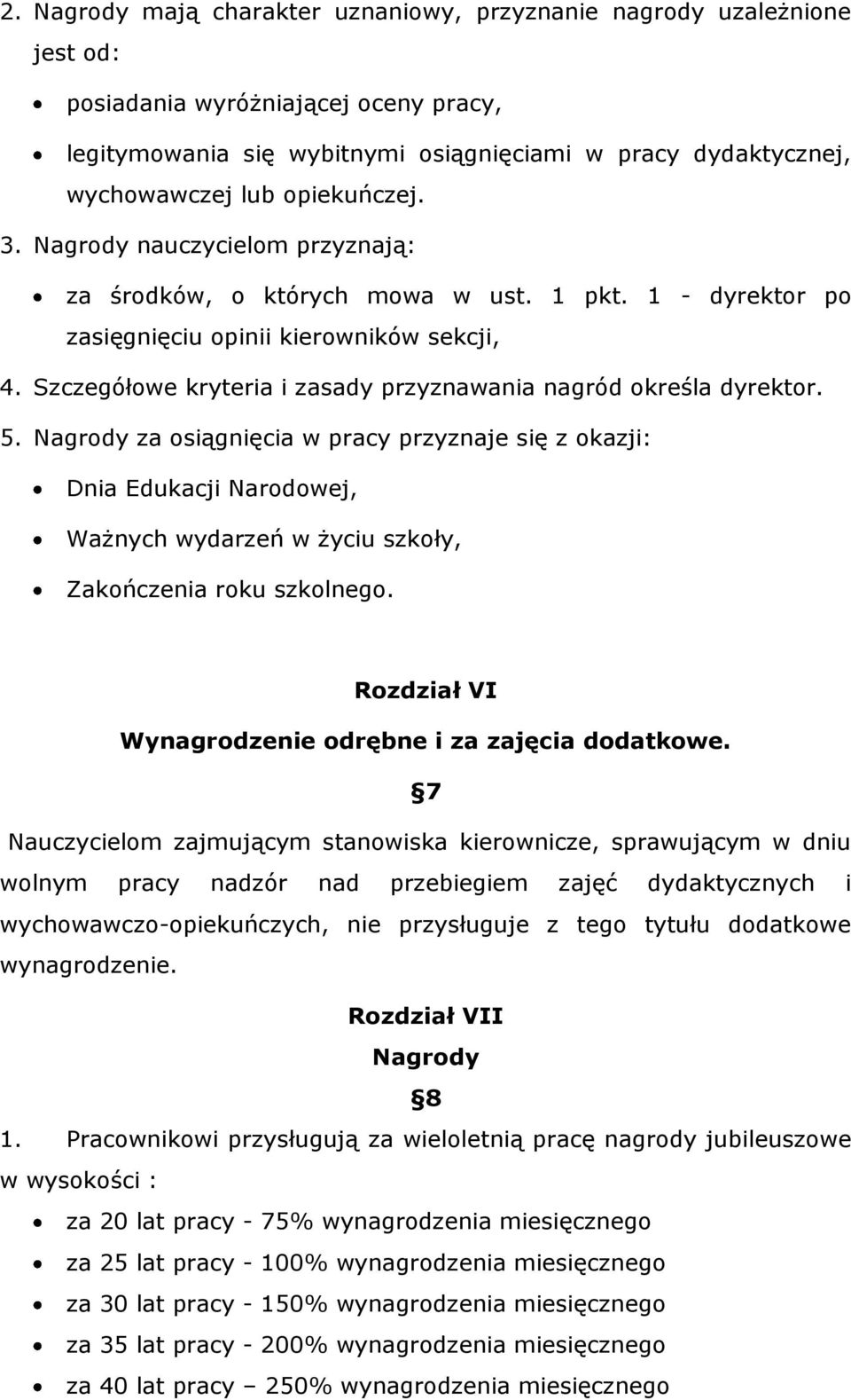 Szczegółowe kryteria i zasady przyznawania nagród określa dyrektor. 5.